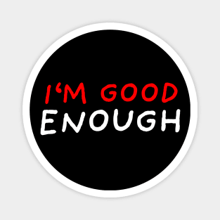 I'm Good Enough | Black Magnet